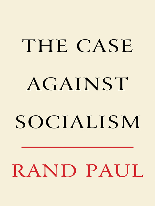 Title details for The Case Against Socialism by Rand Paul - Available